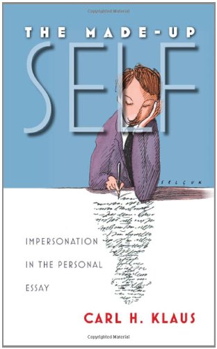 Made-Up Self Impersonation in the Personal Essay  2010 9781587299131 Front Cover