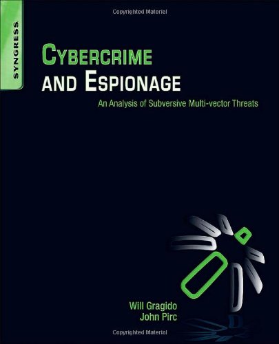 Cybercrime and Espionage An Analysis of Subversive Multi-Vector Threats  2011 9781597496131 Front Cover