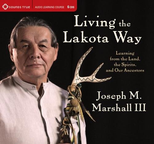 Living the Lakota Way: Learning from the Land, the Spirits, and Our Ancestors  2012 9781604077131 Front Cover