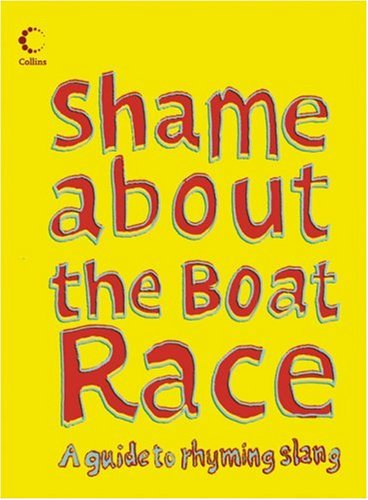 Shame about the Boat Race Guide to Rhyming Slang  2006 9780007241132 Front Cover