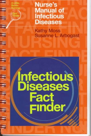 Nurse's Manual of Infectious Diseases : Little, Brown's Infectious Diseases Fact Finder N/A 9780316585132 Front Cover