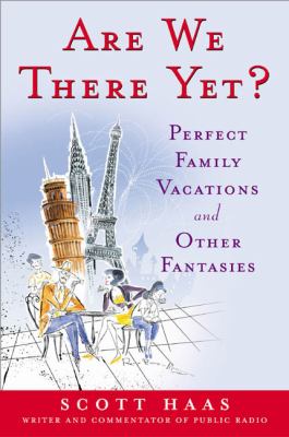 Are We There Yet? Perfect Family Vacations and Other Fantasies  2004 9780452285132 Front Cover