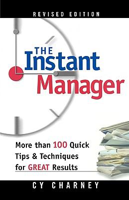Instant Manager More Than 100 Quick Tips and Techniques for Great Results  2004 (Revised) 9780814472132 Front Cover