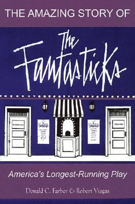 Amazing Story of the Fantasticks America's Longest-Running Play 2nd 2004 9780879103132 Front Cover