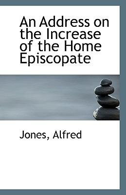 Address on the Increase of the Home Episcopate N/A 9781113547132 Front Cover