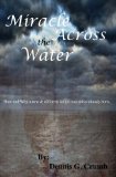 Miracle Across the Water How and why a new and different nation was miraculously Born N/A 9781453638132 Front Cover