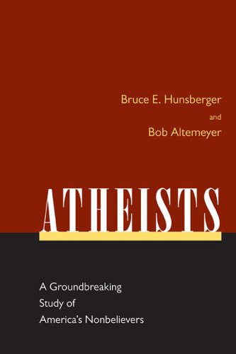 Atheists A Groundbreaking Study of America's Nonbelievers  2006 9781591024132 Front Cover