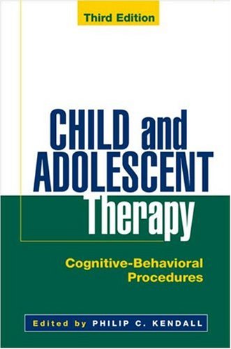 Child and Adolescent Therapy Cognitive-Behavioral Procedures 3rd 2006 (Revised) 9781593851132 Front Cover