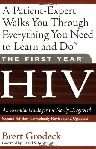 First Year: HIV An Essential Guide for the Newly Diagnosed 2nd (Revised) 9781600940132 Front Cover