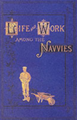 Life and Work Among the Navvies (Working Lives) N/A 9781857942132 Front Cover