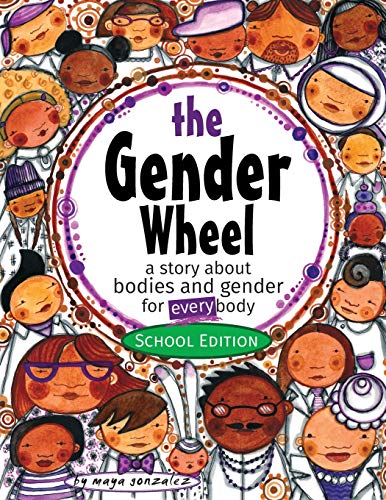 Gender Wheel - School Edition A Story about Bodies and Gender for Every Body N/A 9781945289132 Front Cover