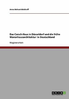 Das Carsch-Haus in Dï¿½sseldorf und die frï¿½he Warenhausarchitektur in Deutschland  N/A 9783638936132 Front Cover