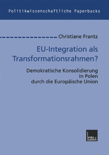EU-Integration als transformationsrahmen?: Demokratische konsolidierung in Polen Durch die Europaische Union  2012 9783810026132 Front Cover