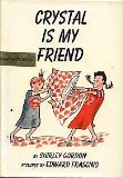 Crystal Is My Friend  1978 9780060221133 Front Cover