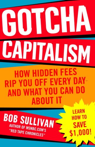 Gotcha Capitalism How Hidden Fees Rip You off Every Day - And What You Can Do about It  2007 9780345496133 Front Cover