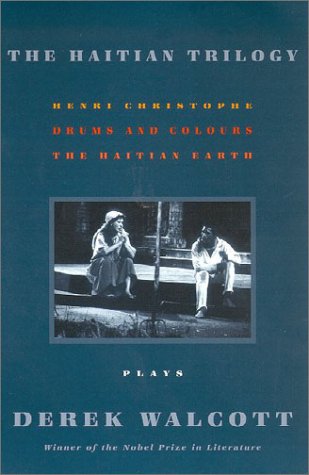 Haitian Trilogy Plays: Henri Christophe, Drums and Colours, and the Haytian Earth  2001 9780374528133 Front Cover