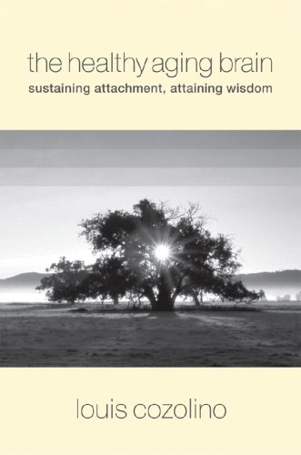 Healthy Aging Brain Sustaining Attachment, Attaining Wisdom  2008 9780393705133 Front Cover