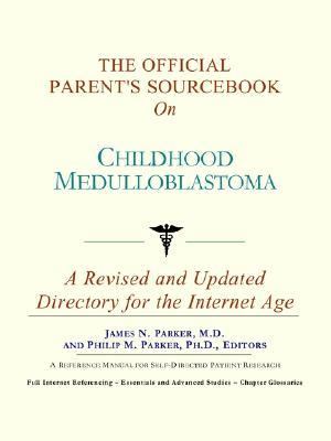 Official Parent's Sourcebook on Childhood Medulloblastoma  N/A 9780597831133 Front Cover