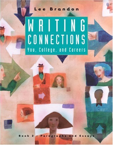 Writing Connections Paragraph and Essays - You, College and Careers  2004 9780618260133 Front Cover