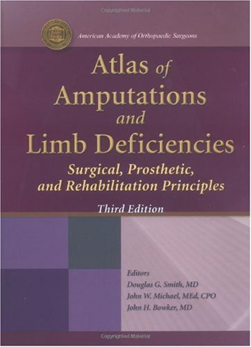 Atlas of Amputations and Limb Deficiencies Surgical, Prosthetic, and Rehabilitation Principles 3rd 2004 9780892033133 Front Cover