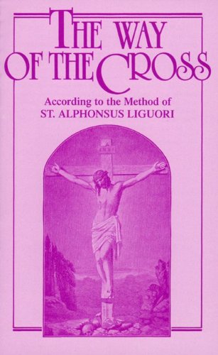 Way of the Cross According to the Method of St. Alphonsus Liguori Reprint  9780895553133 Front Cover