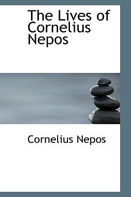 The Lives of Cornelius Nepos:   2009 9781103778133 Front Cover