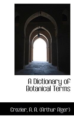Dictionary of Botanical Terms N/A 9781113537133 Front Cover
