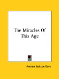 Miracles of This Age  N/A 9781161523133 Front Cover