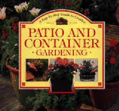 Step-by-Step Guide to Creative Patio and Container Gardening N/A 9781551104133 Front Cover