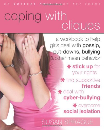 Coping with Cliques A Workbook to Help Girls Deal with Gossip, Put-Downs, Bullying, and Other Mean Behavior  2008 9781572246133 Front Cover