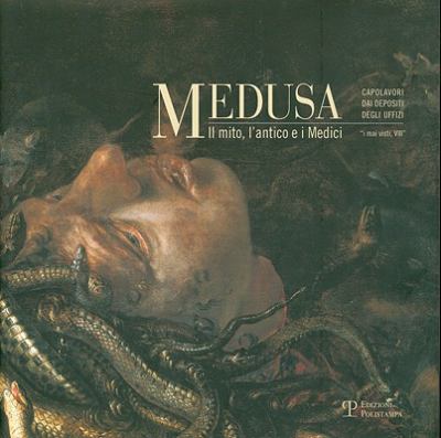 Medusa Il Mito, L'antico e I Medici  2008 9788859605133 Front Cover
