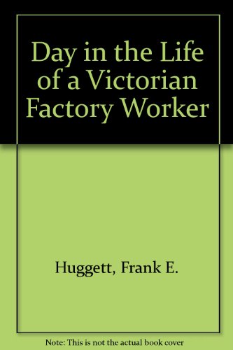Day in the Life of a Victorian Factory Worker  1973 9780049421134 Front Cover