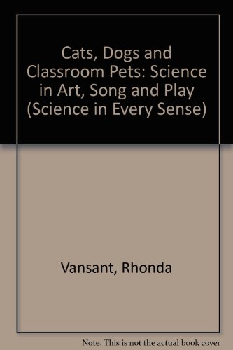 Cats, Dogs, and Classroom Pets : Science in Art, Song, and Play  1995 9780070179134 Front Cover