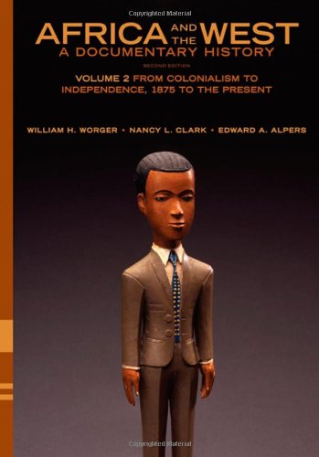 Africa and the West: a Documentary History Volume 2: from Colonialism to Independence, 1875 to the Present 2nd 2010 9780195373134 Front Cover