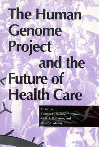 Human Genome Project and the Future of Health Care   1996 9780253332134 Front Cover