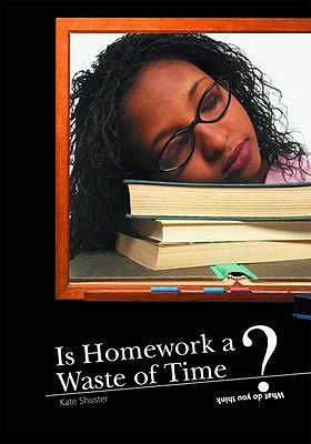 Is Homework a Waste of Time?:  2007 9780431110134 Front Cover