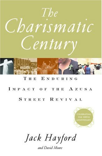 Charismatic Century The Enduring Impact of the Azusa Street Revival  2006 9780446578134 Front Cover