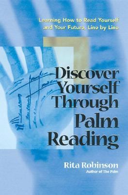 Discover Yourself Through Palm Reading Learning How to Read Yourself and Your Future, Line by Line N/A 9780585417134 Front Cover