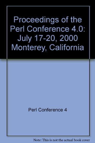 Proceedings of the Perl Conference 4.0 : July 17-20, 2000, Monterey, California.  2000 9780596000134 Front Cover