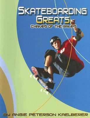 Skateboarding Greats Champs of the Ramps N/A 9780736833134 Front Cover