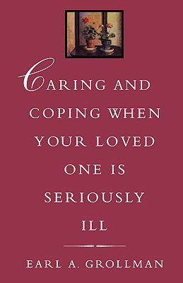 Caring and Coping When Your Loved One Is Seriously Ill   1995 (Revised) 9780807027134 Front Cover