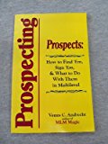 Prospecting : Prospects: How to Find 'Em, Sign 'Em and What to Do with 'Em in Multilevel N/A 9780941903134 Front Cover