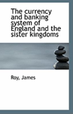 Currency and Banking System of England and the Sister Kingdoms  N/A 9781113262134 Front Cover