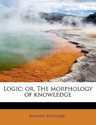 Logic; or, the Morphology of Knowledge N/A 9781113808134 Front Cover