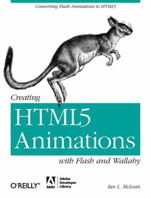 Creating HTML5 Animations with Flash and Wallaby Converting Flash Animations to HTML5  2011 9781449307134 Front Cover