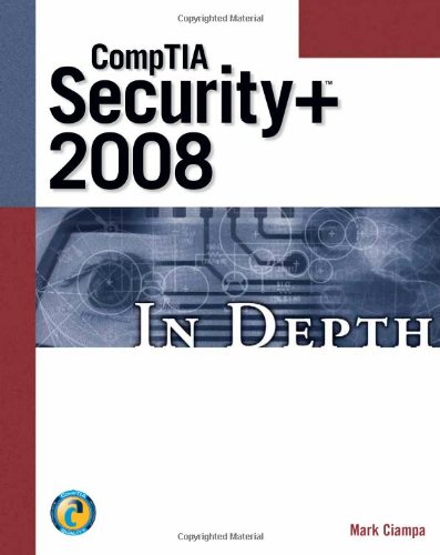 CompTIA+ Security+ 2008 - In Depth   2009 9781598638134 Front Cover
