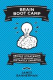 Brain Boot Camp Secret Strategies to Become Instantly Smarter N/A 9781626364134 Front Cover