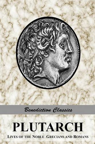 Plutarch: Lives of the Noble Grecians and Romans (Complete and Unabridged) N/A 9781781395134 Front Cover