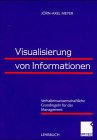 Visualisierung Von Informationen: Verhaltenswissenschaftliche Grundregeln Für Das Management  1999 9783409114134 Front Cover