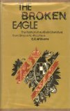 Broken Eagle : The Politics of Austrian Literature from Empire to Anschluss  1974 9780064977135 Front Cover